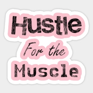 Hustle for the Muscle Sticker